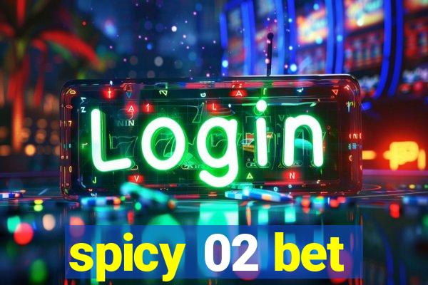 spicy 02 bet