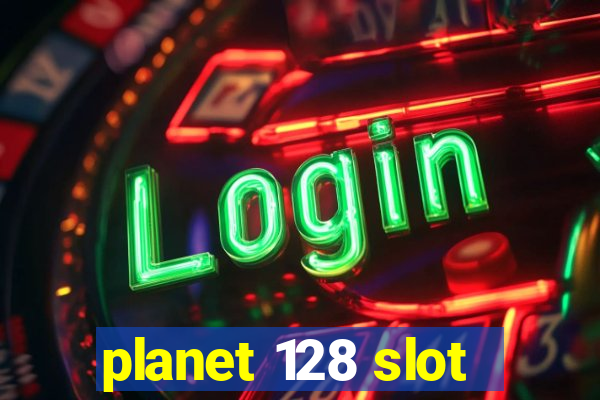 planet 128 slot