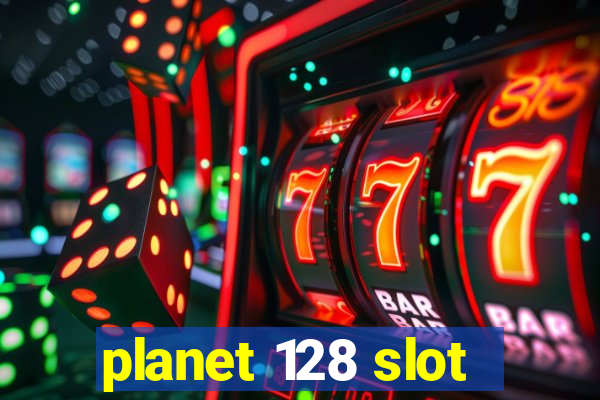 planet 128 slot