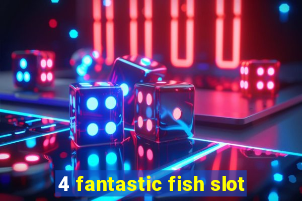 4 fantastic fish slot