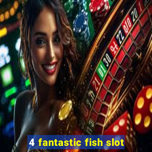 4 fantastic fish slot