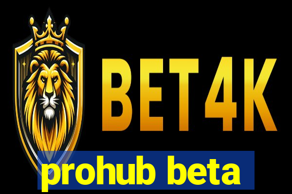 prohub beta