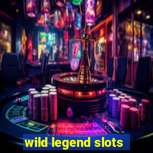 wild legend slots