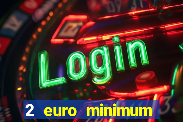 2 euro minimum deposit casinos ireland