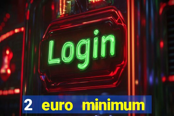 2 euro minimum deposit casinos ireland