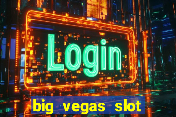 big vegas slot free play