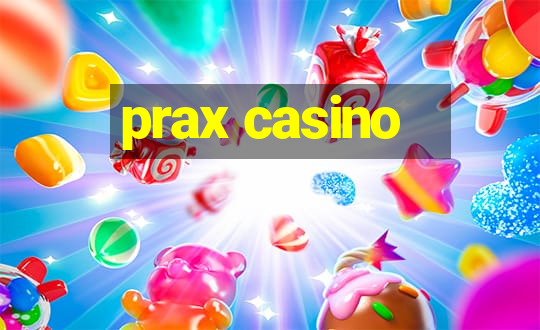 prax casino