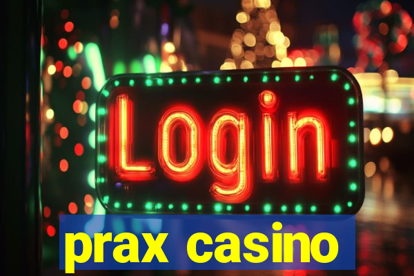 prax casino