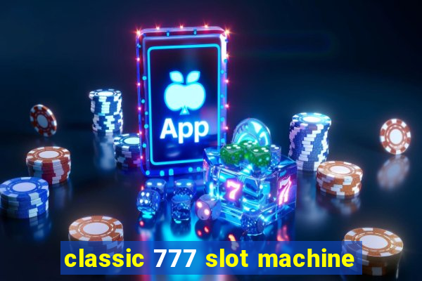 classic 777 slot machine