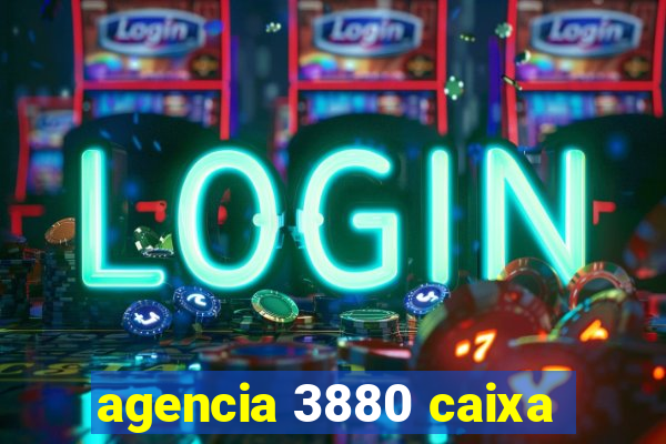 agencia 3880 caixa