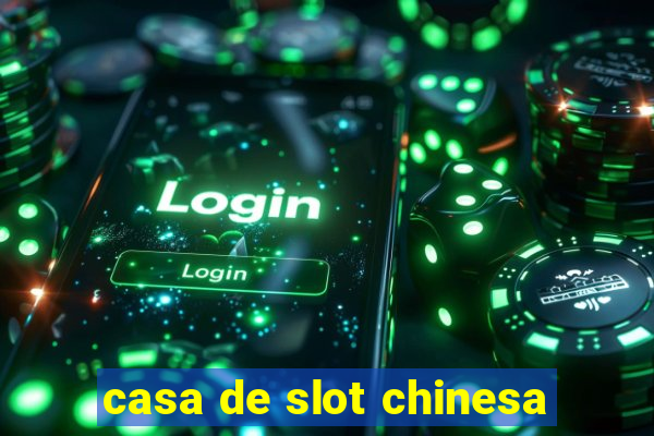 casa de slot chinesa