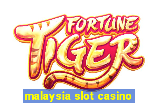 malaysia slot casino