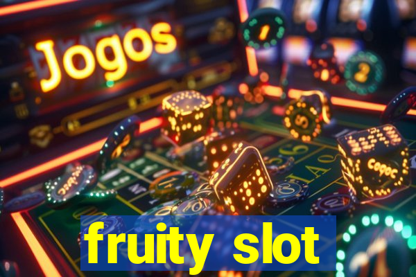 fruity slot