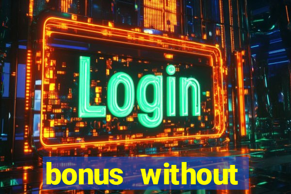 bonus without deposit bet