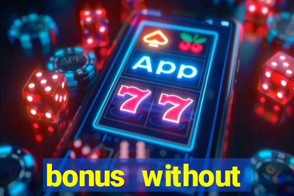 bonus without deposit bet