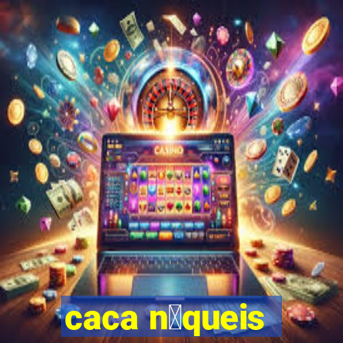 caca n铆queis