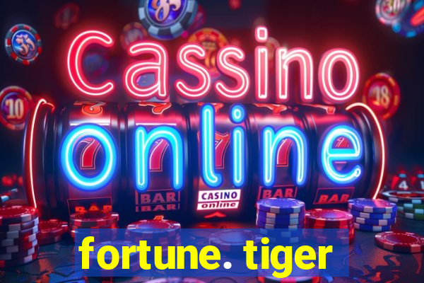 fortune. tiger