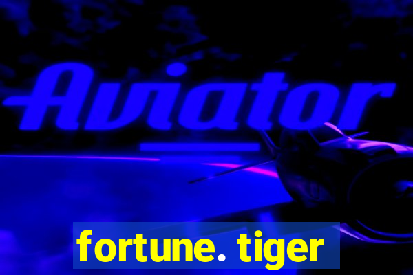 fortune. tiger