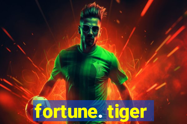 fortune. tiger