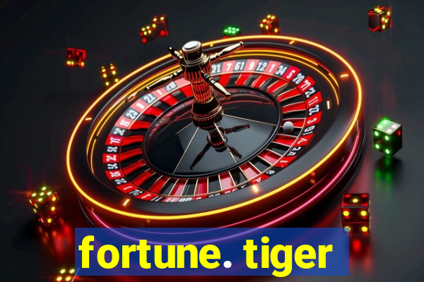 fortune. tiger