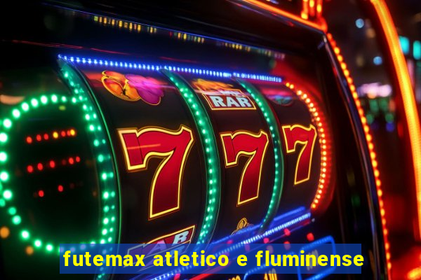 futemax atletico e fluminense