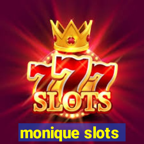 monique slots