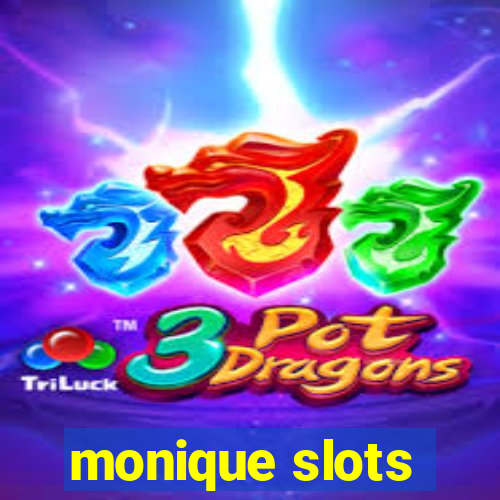 monique slots