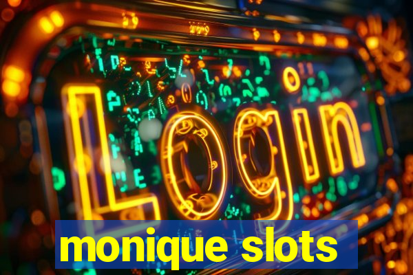 monique slots