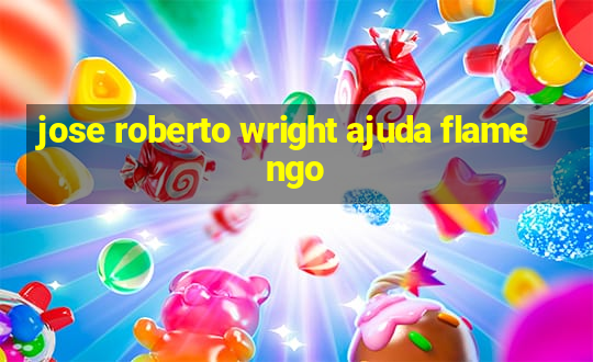 jose roberto wright ajuda flamengo