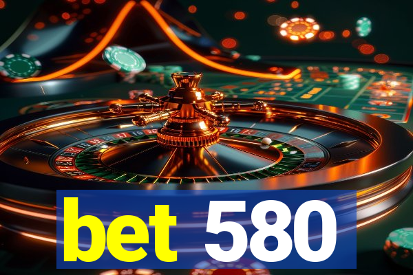 bet 580