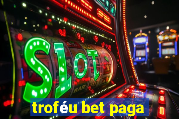 troféu bet paga