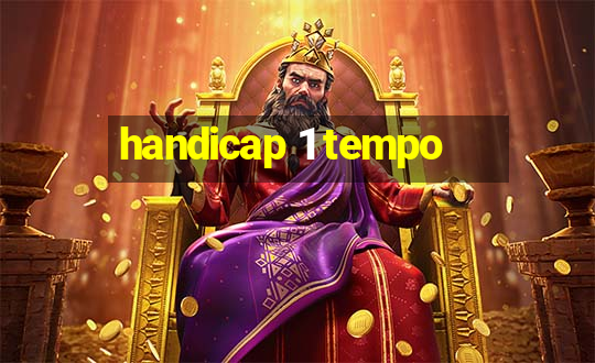 handicap 1 tempo