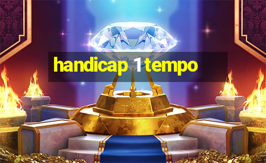 handicap 1 tempo