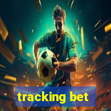 tracking bet