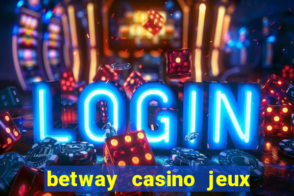 betway casino jeux d argent