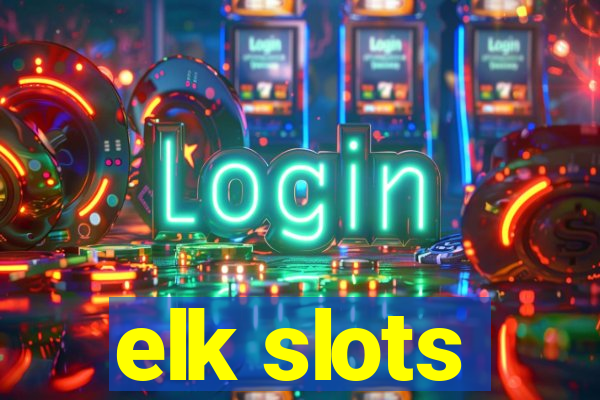 elk slots