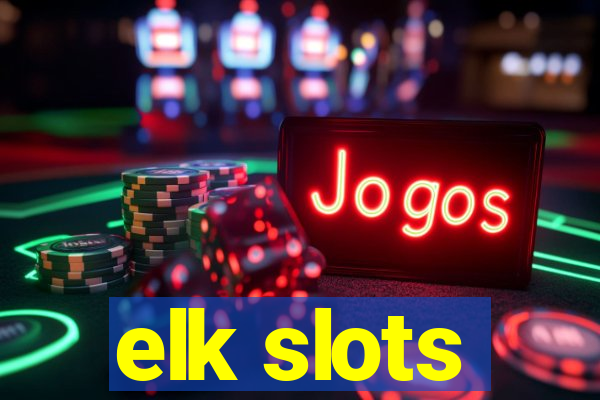 elk slots