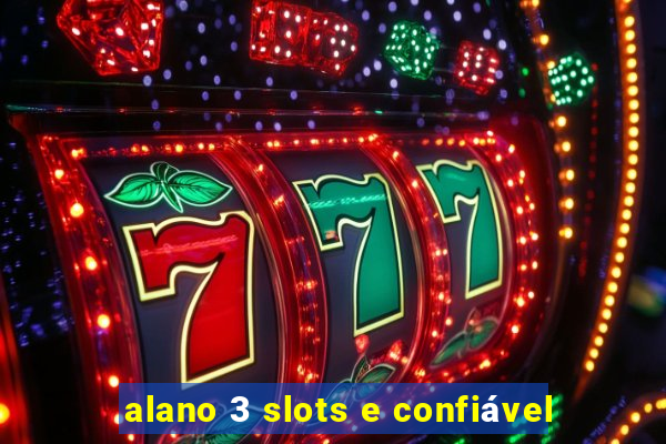 alano 3 slots e confiável