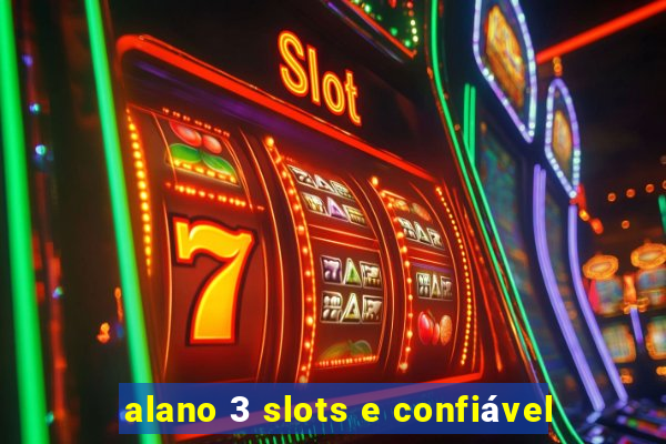 alano 3 slots e confiável