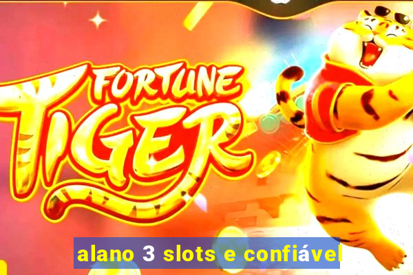 alano 3 slots e confiável