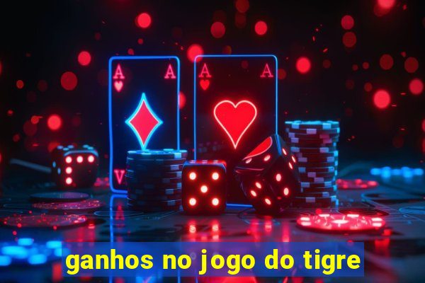 ganhos no jogo do tigre