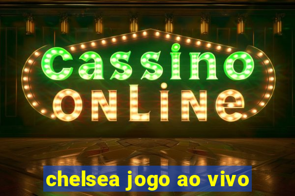 chelsea jogo ao vivo