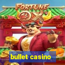 bullet casino