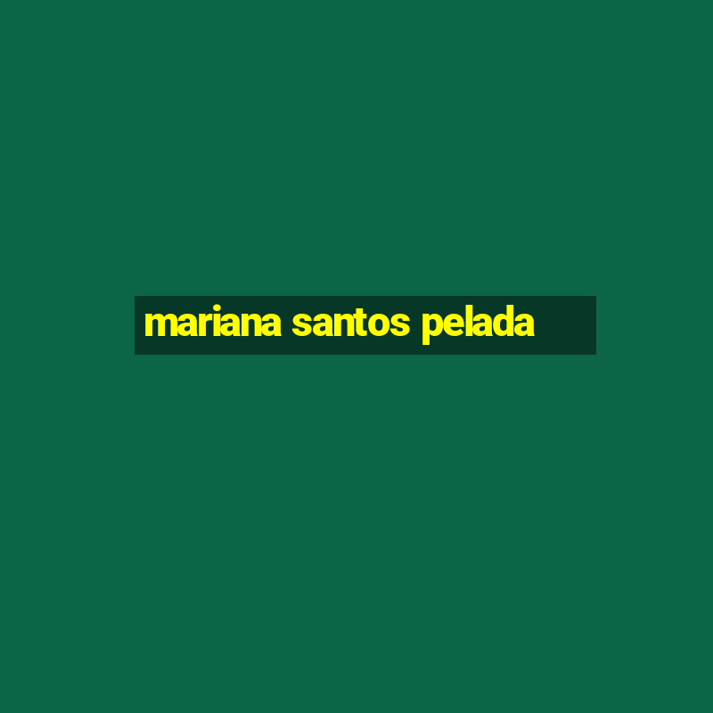 mariana santos pelada