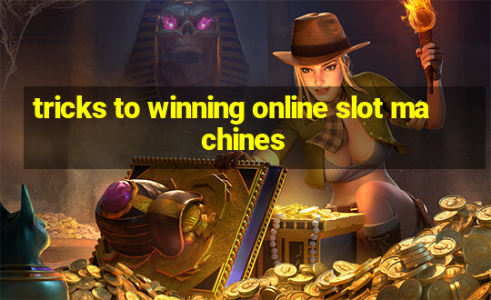 tricks to winning online slot machines