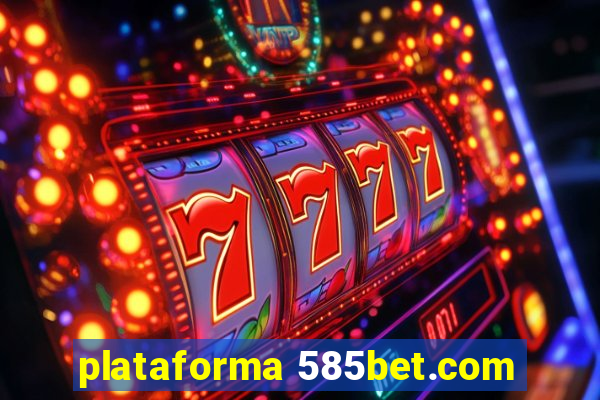 plataforma 585bet.com