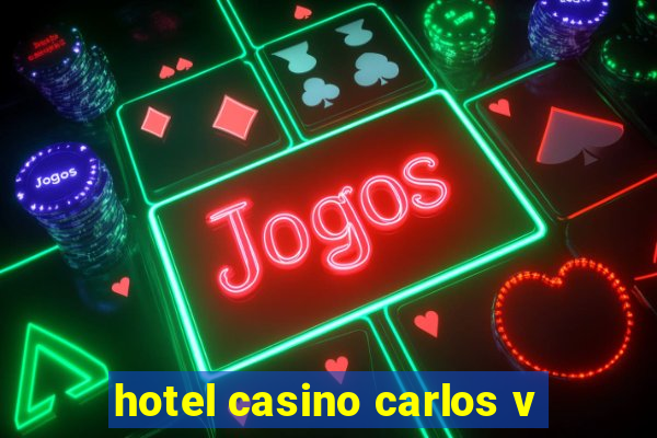 hotel casino carlos v