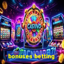 bonuses betting