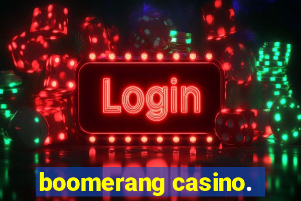 boomerang casino.