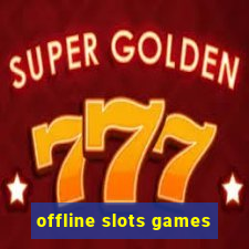 offline slots games